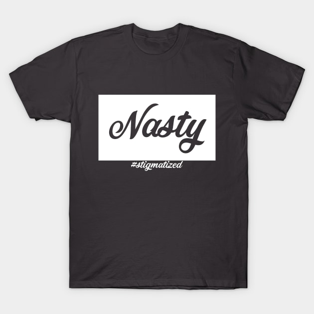 Nasty - Stigmatized T-Shirt by Stigmatized